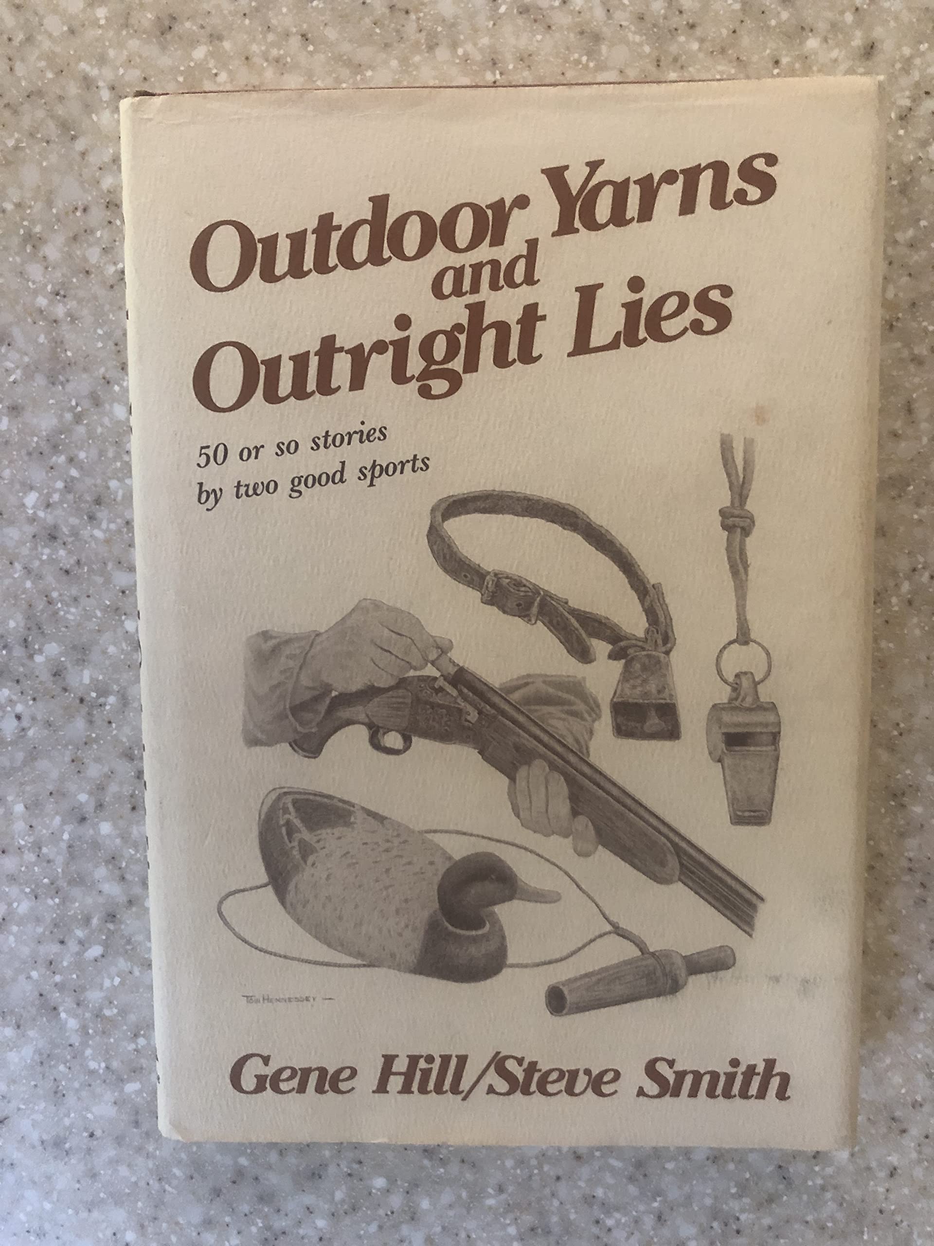 Outdoor Yarns and Outright Lies: 50 Or So Stories by Two Good Sports,Used