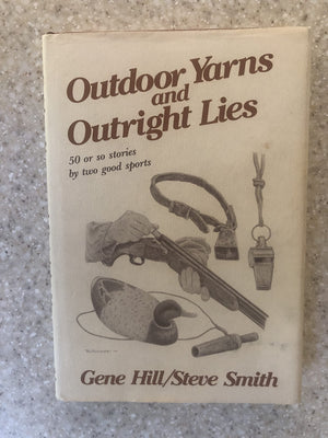 Outdoor Yarns and Outright Lies: 50 Or So Stories by Two Good Sports,Used