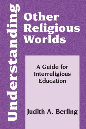 Understanding Other Religious Worlds: A Guide for Interreligious Education (Faith Meets Faith Series),Used