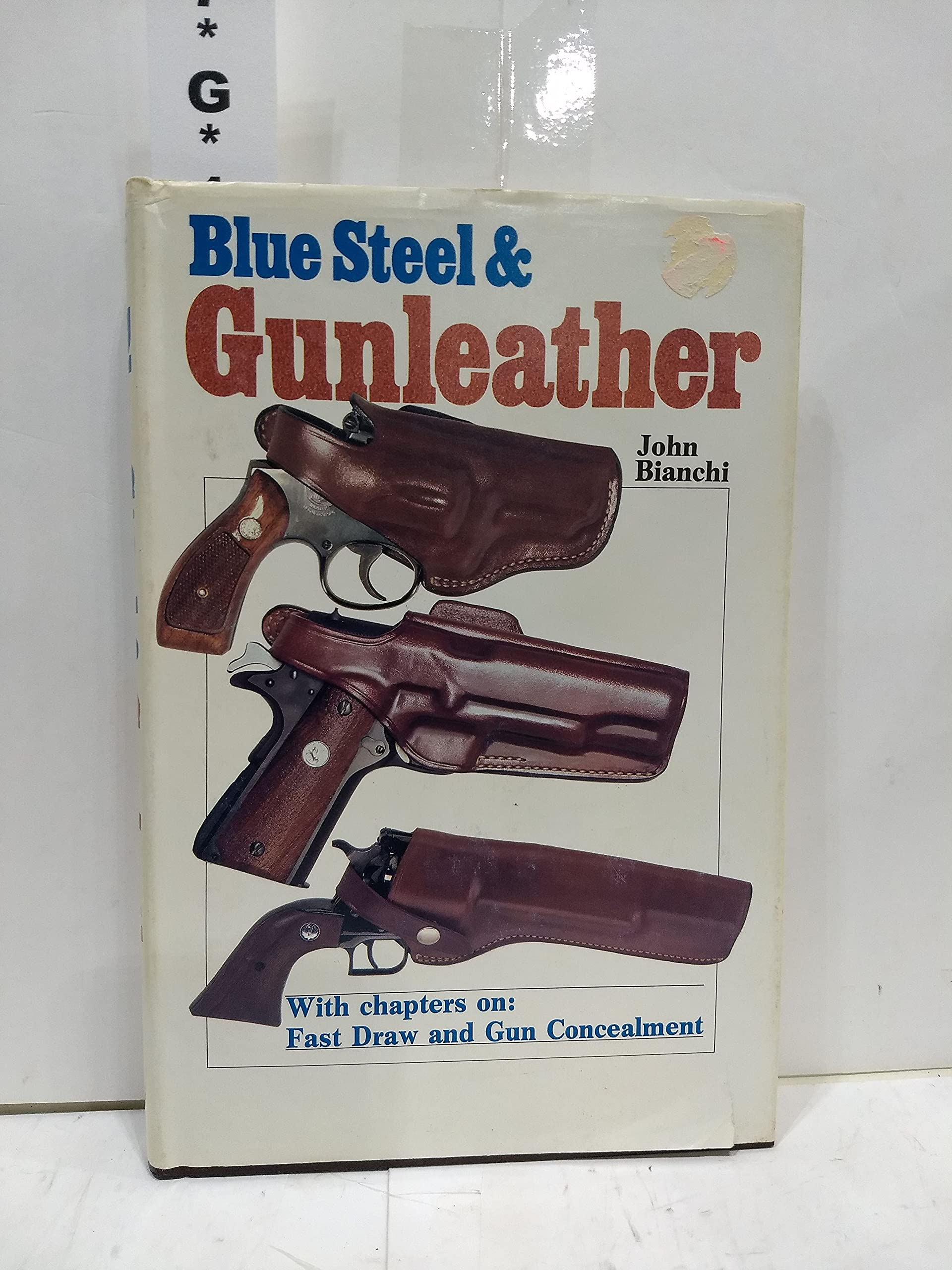 Blue Steel & Gunleather: A Practical Guide to Holsters,Used