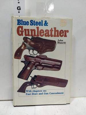 Blue Steel & Gunleather: A Practical Guide to Holsters,Used