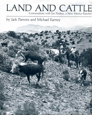 Land and Cattle: Conversations with Joe Pankey, a New Mexico Rancher,Used