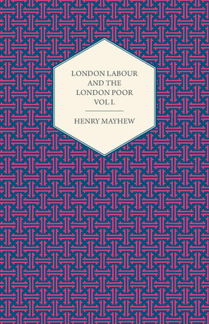 London Labour And The London Poor Volume I.,Used