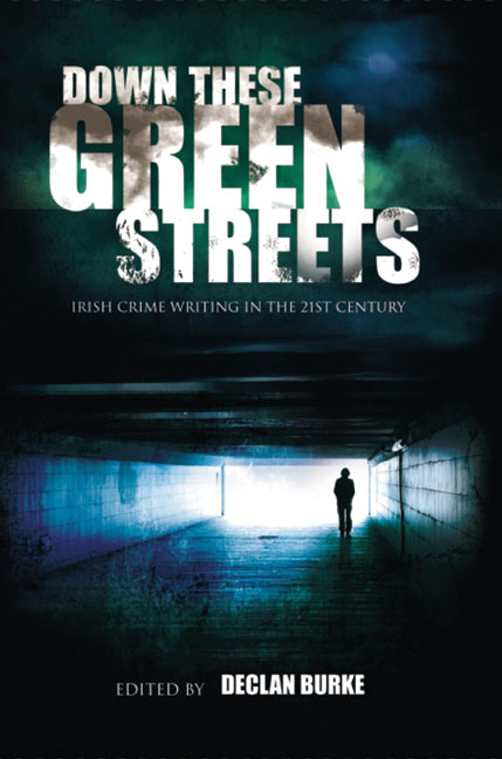 Down These Green Streets: Irish Crime Writing in the 21st Century,Used