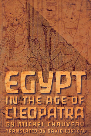 Egypt In The Age Of Cleopatra: History And Society Under The Ptolemies,New