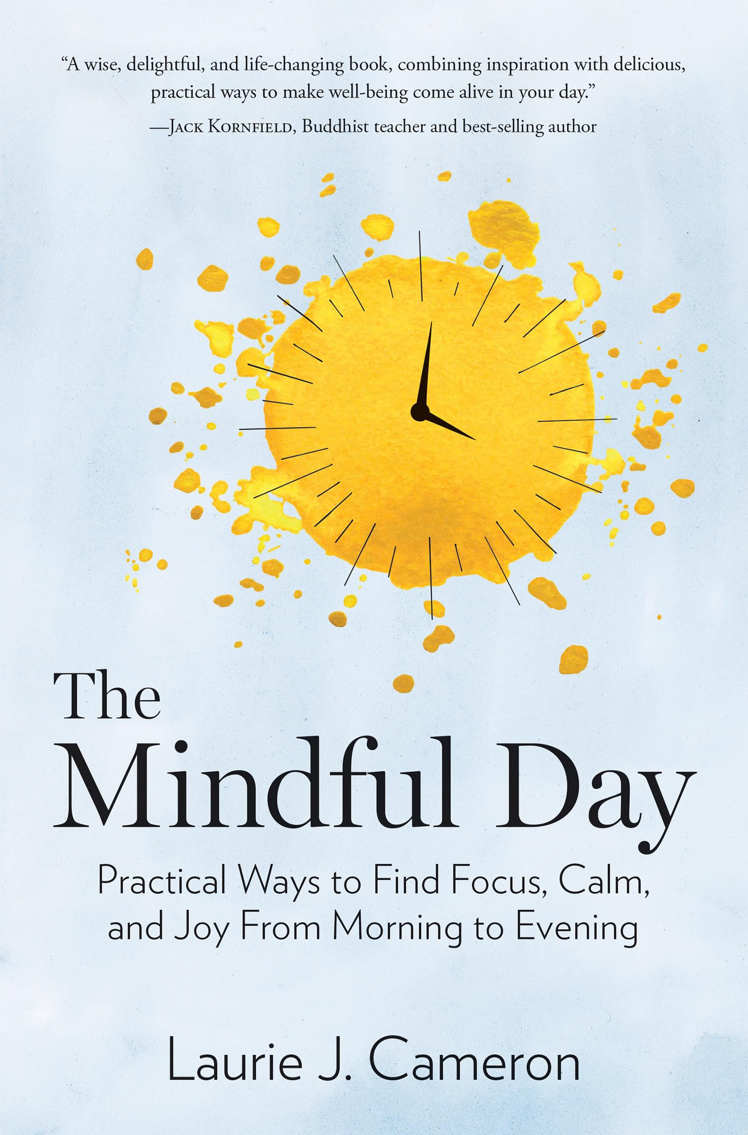 Mindful Day, The: Practical Ways to Find Focus, Calm, and Joy From Morning to Evening,Used