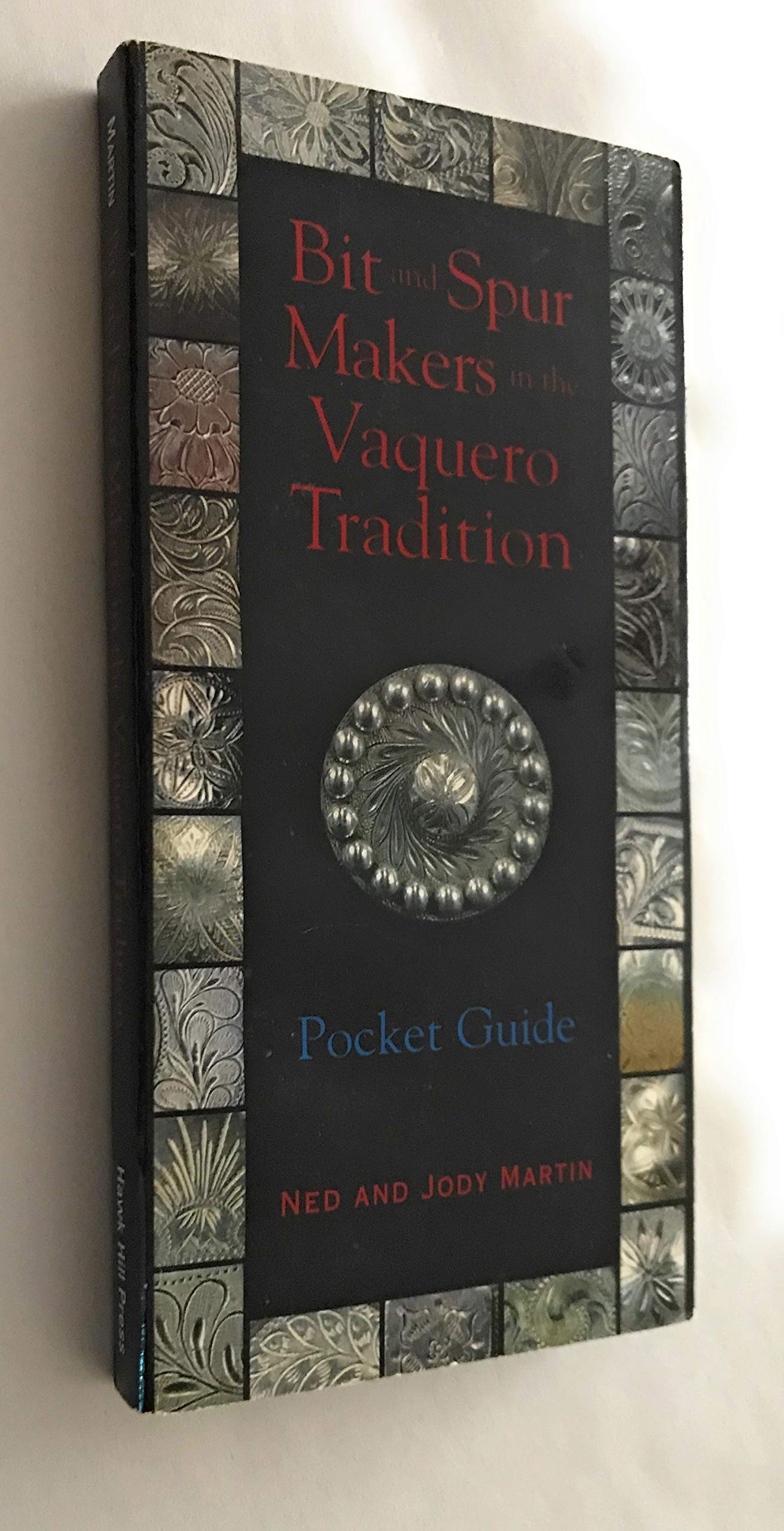Bit And Spur Makers In The Vaquero Tradition: Pocket Guide-used
