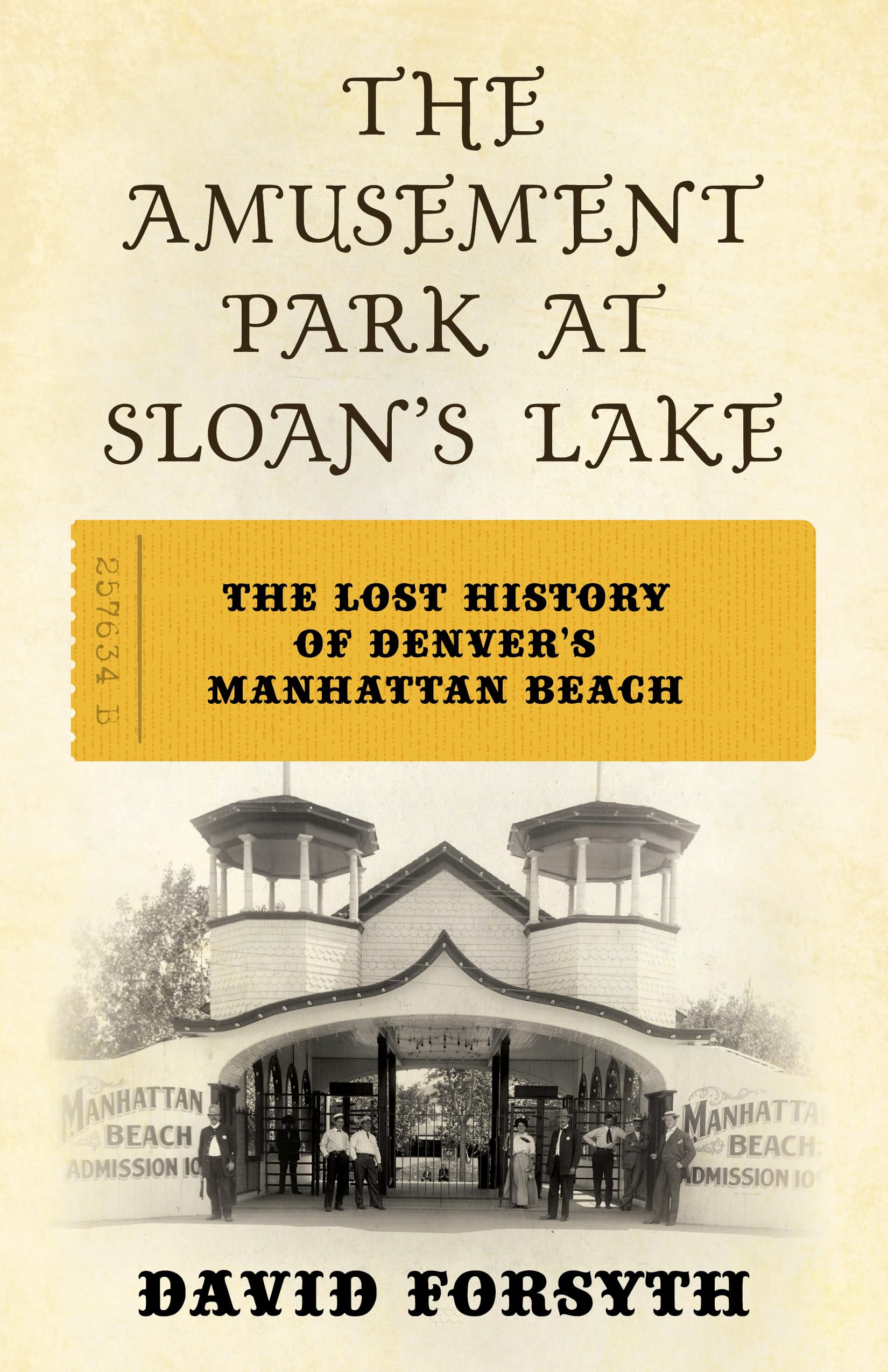 The Amusement Park At Sloan'S Lake: The Lost History Of Denver'S Manhattan Beach,Used