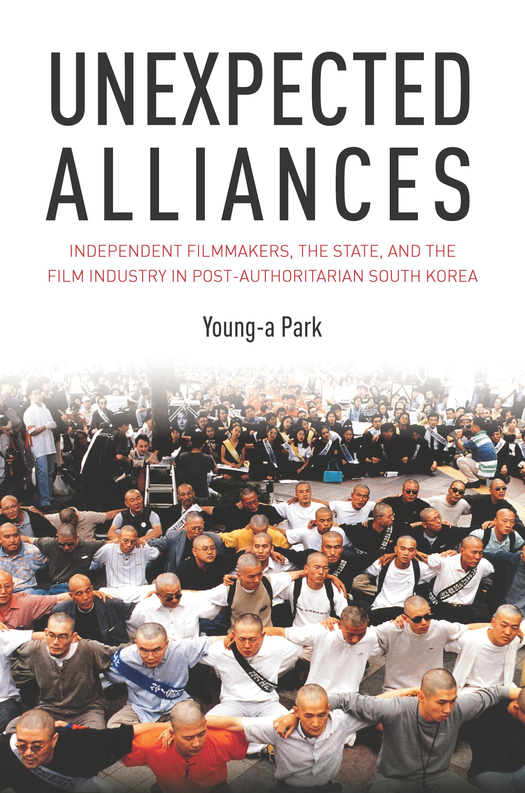 Unexpected Alliances: Independent Filmmakers, The State, And The Film Industry In Postauthoritarian South Korea,Used