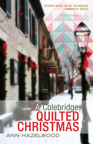 A Colebridge Quilted Christmas: Colebridge Community Series Book 7 Of 7