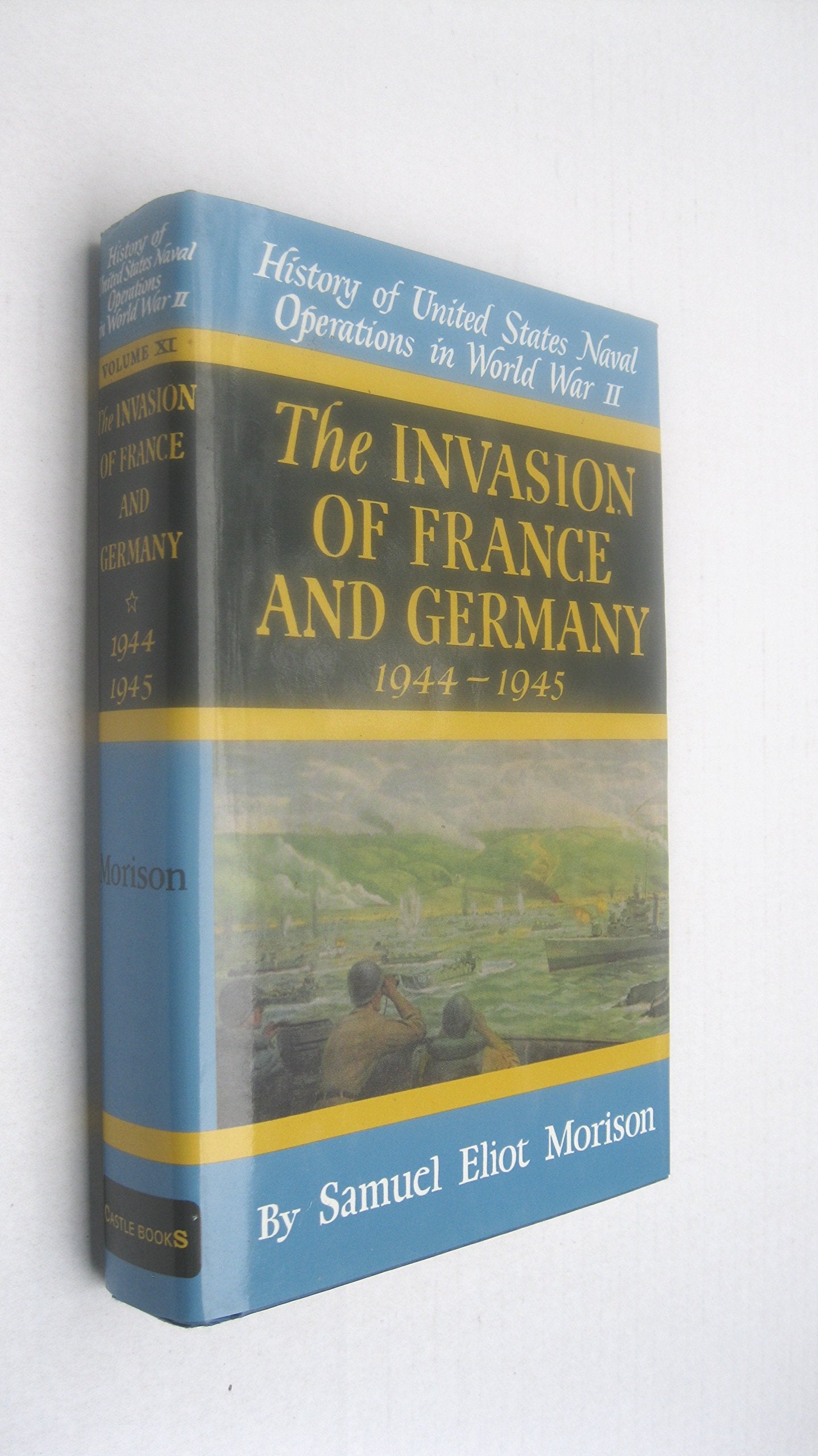 The Invasion Of France And Germany 1944  1945 (History Of United States Naval Operations In World War Ii, 11)