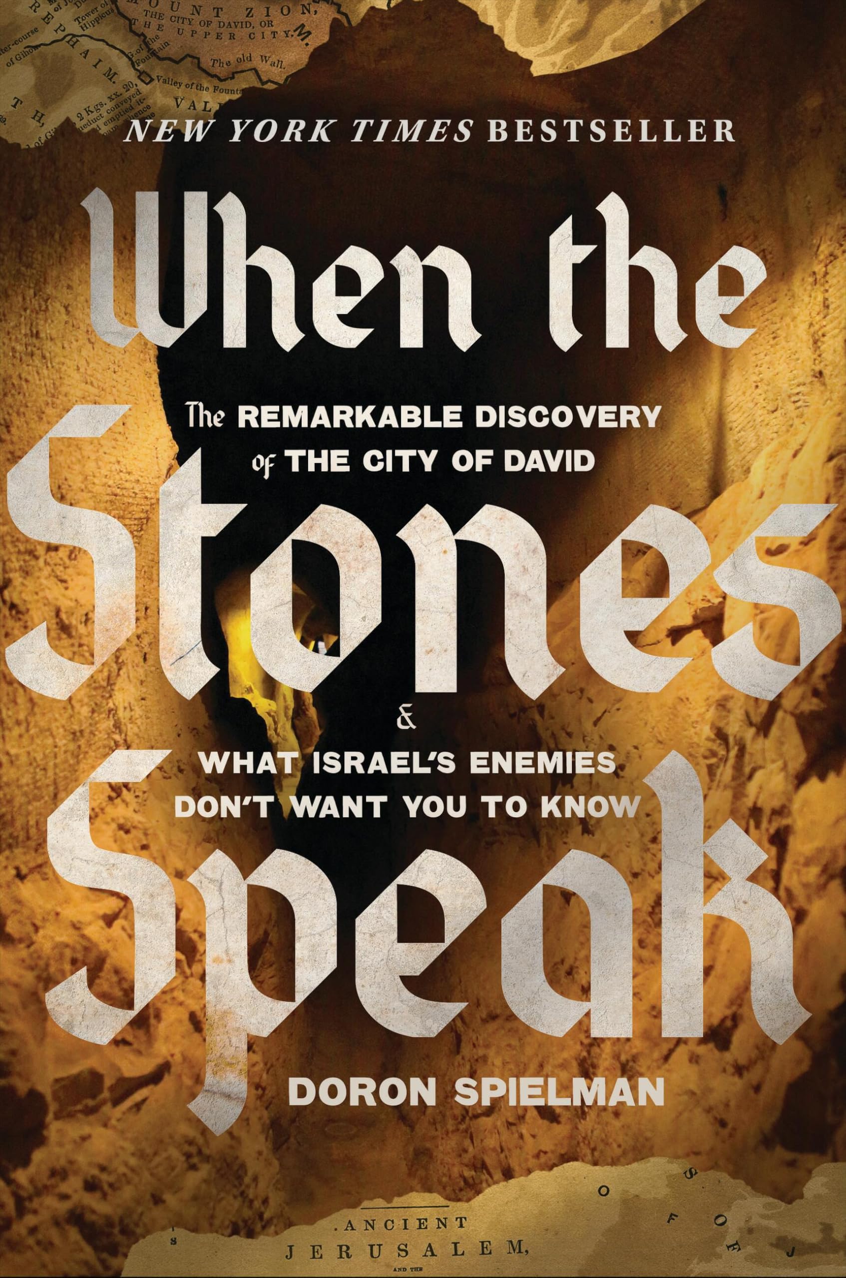 When The Stones Speak: The Remarkable Discovery Of The City Of David And What IsraelS Enemies DonT Want You To Know