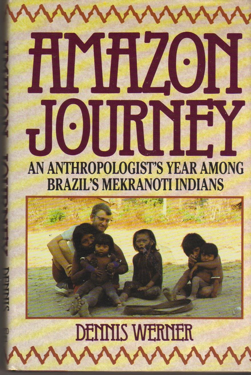 Amazon Journey: Anthropologist's Year Among Brazil's Mekranoti Indians,New