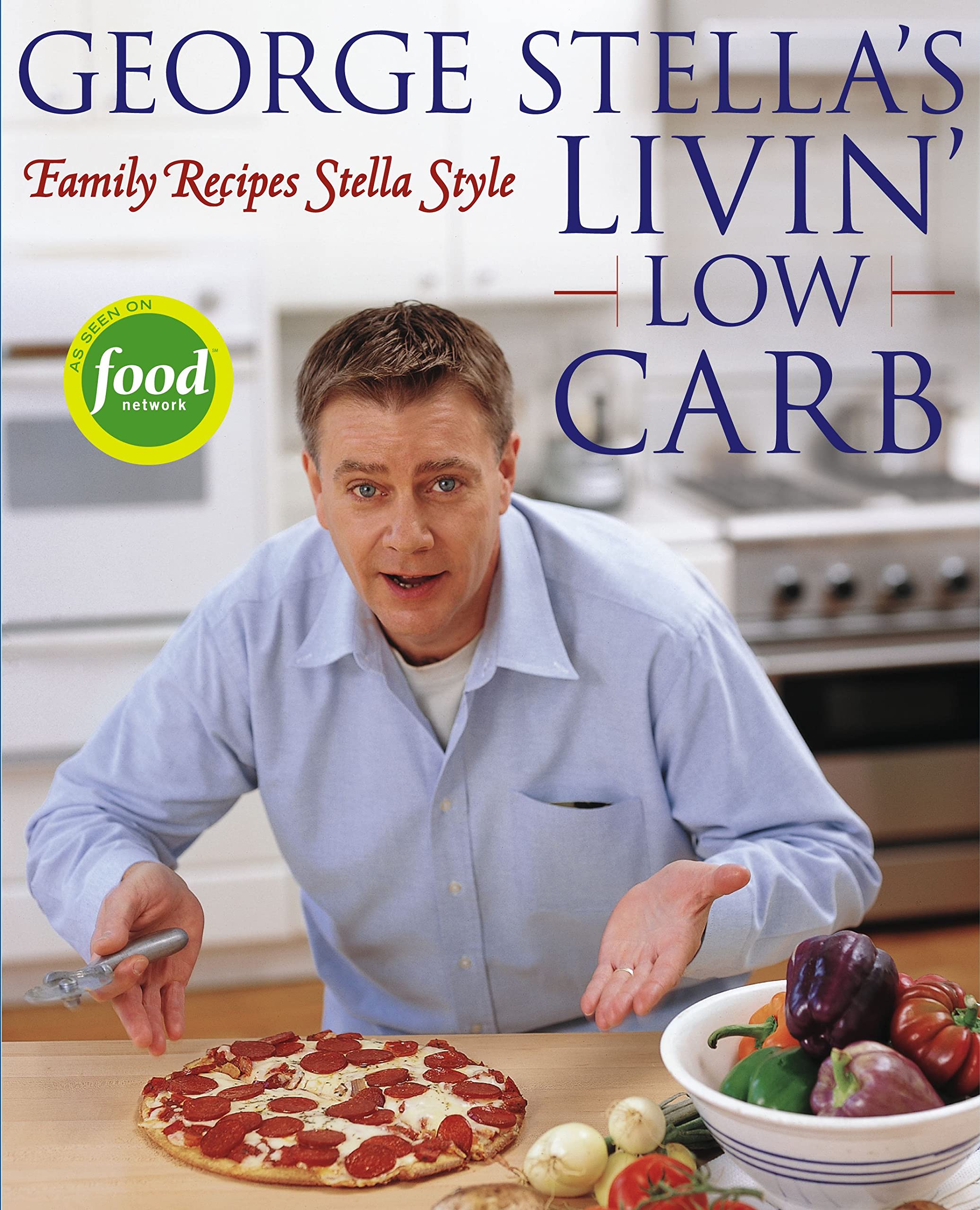 George Stella'S Livin' Low Carb: Family Recipes Stella Style,New