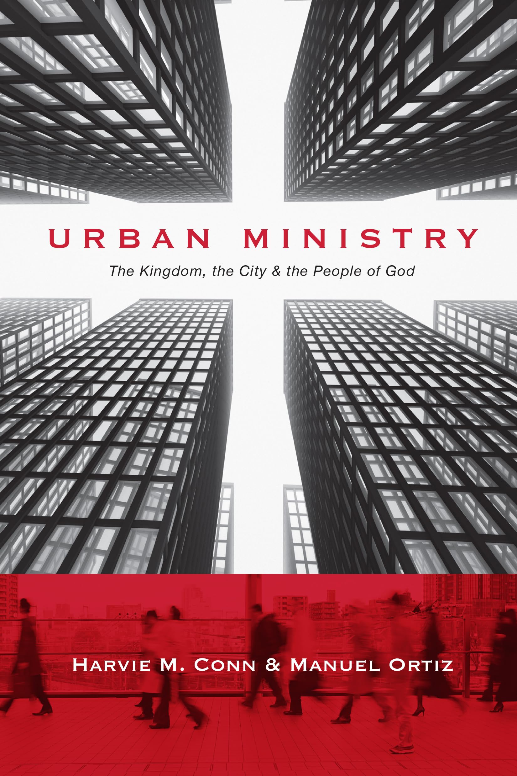 Urban Ministry: The Kingdom, The City The People Of God,New