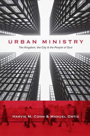 Urban Ministry: The Kingdom, The City The People Of God,New
