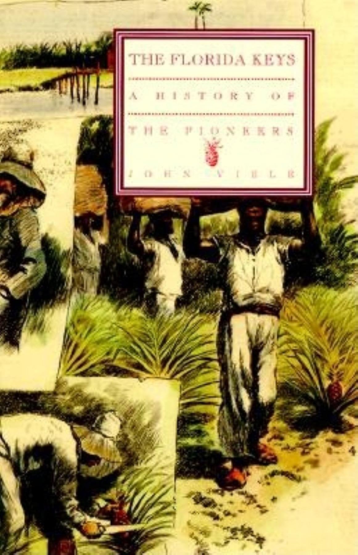 The Florida Keys: A History of the Pioneers,New