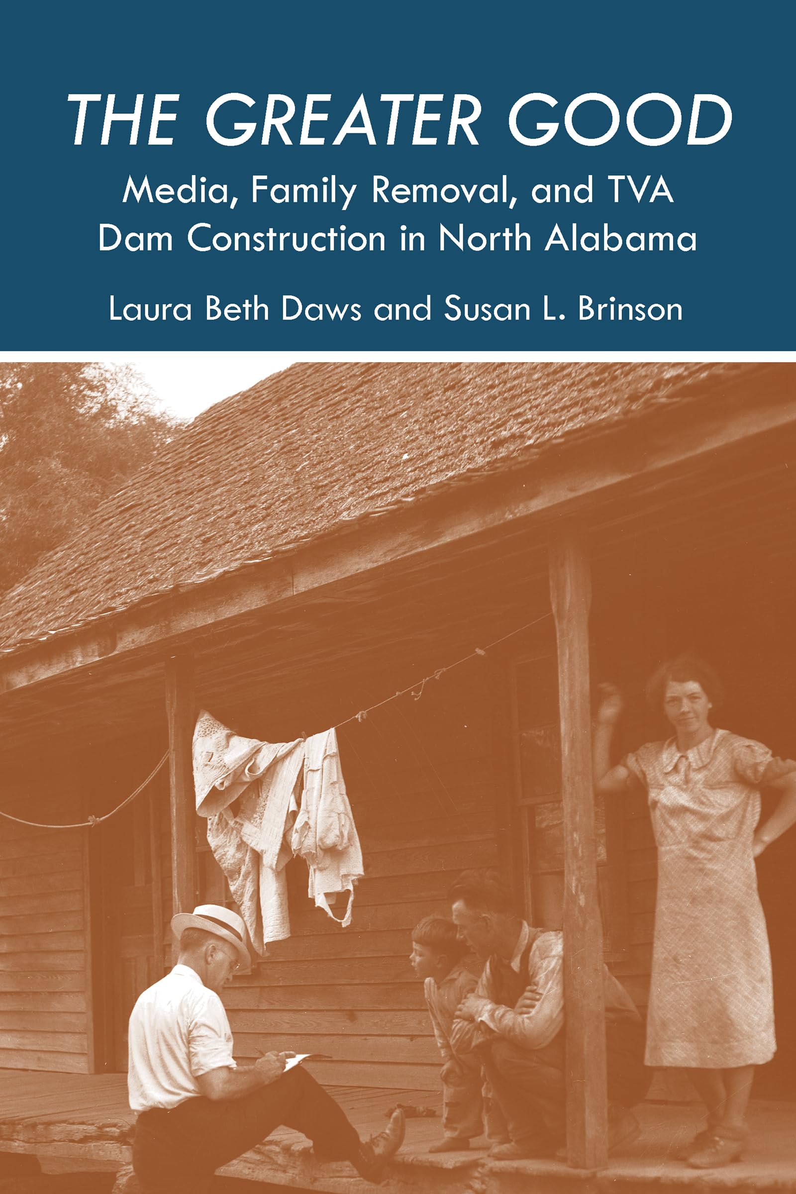 The Greater Good: Media, Family Removal, And Tva Dam Construction In North Alabama (The Modern South),Used