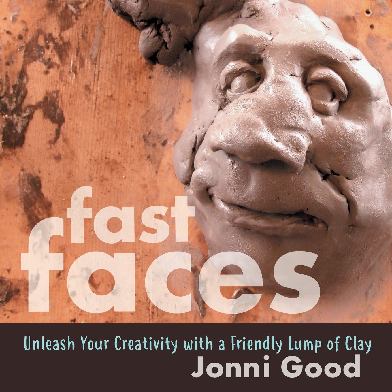 Fast Faces: Unleash Your Creativity With a Friendly Lump of Clay,Used
