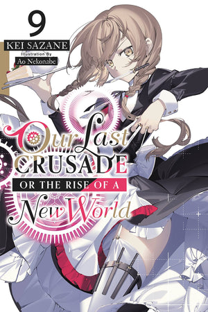 Our Last Crusade or the Rise of a New World, Vol. 9 (light novel) (Our Last Crusade or the Rise of a New World, 9)