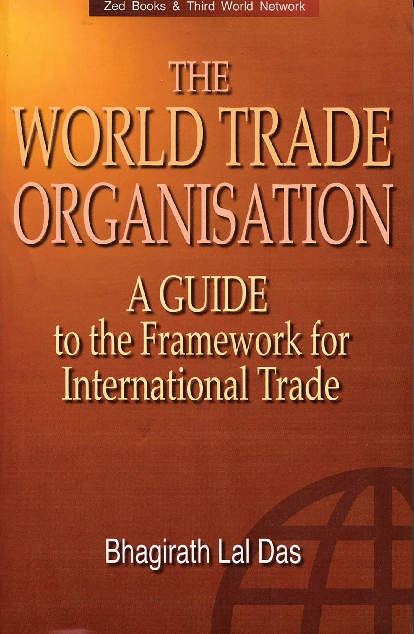 The World Trade Organization: A Guide to New Frameworks for International Trade,New