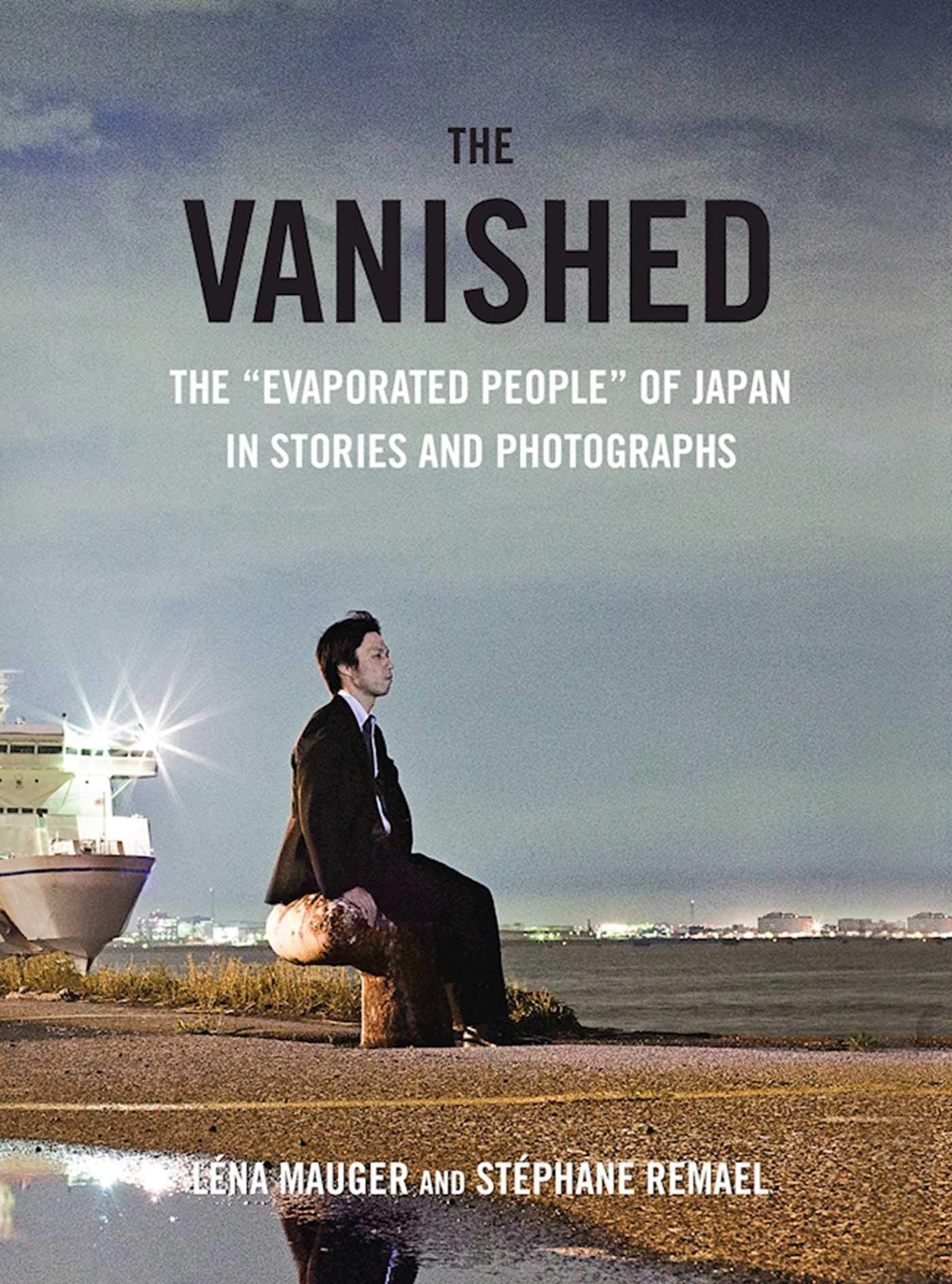 The Vanished: The  Evaporated People  of Japan in Stories and Photographs