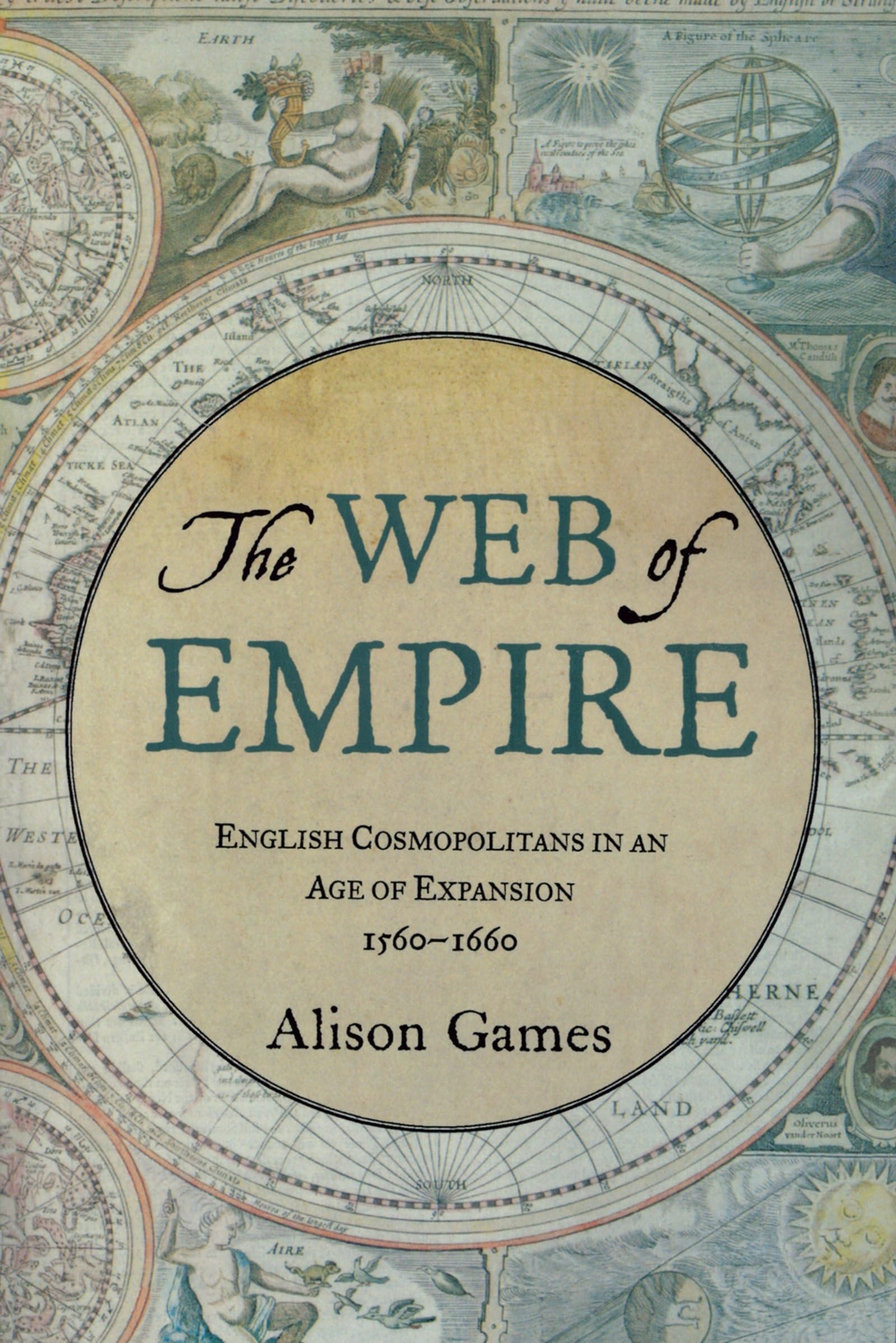 The Web of Empire: English Cosmopolitans in an Age of Expansion, 15601660,Used