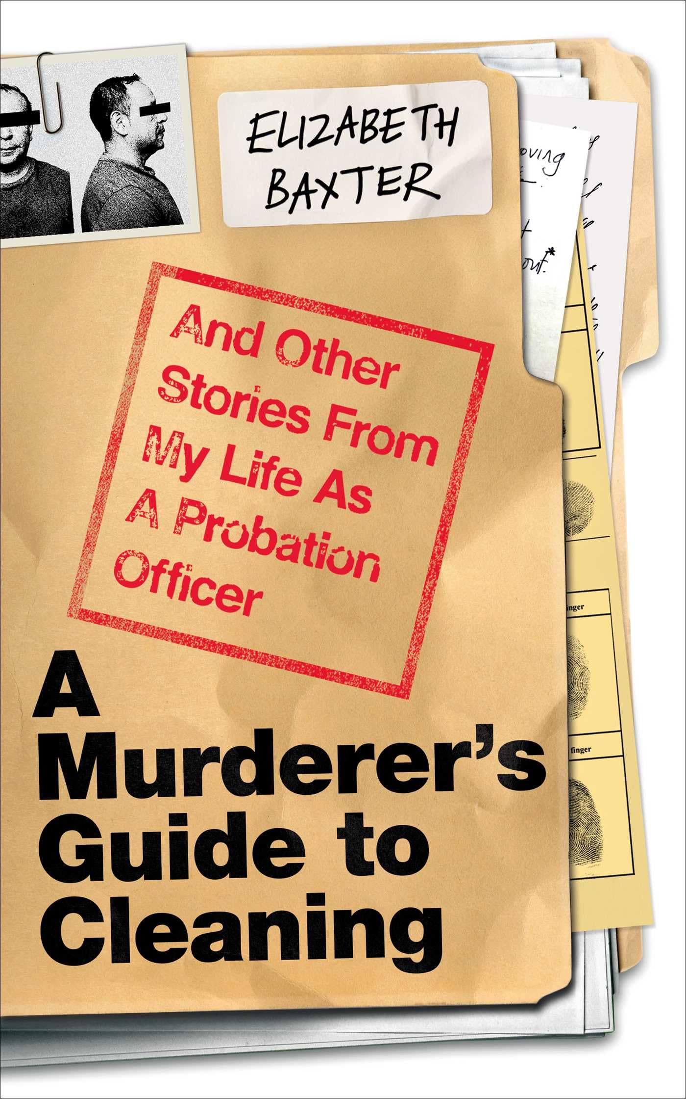 A MurdererS Guide To Cleaning: And Other Stories From My Life As A Probation Officer
