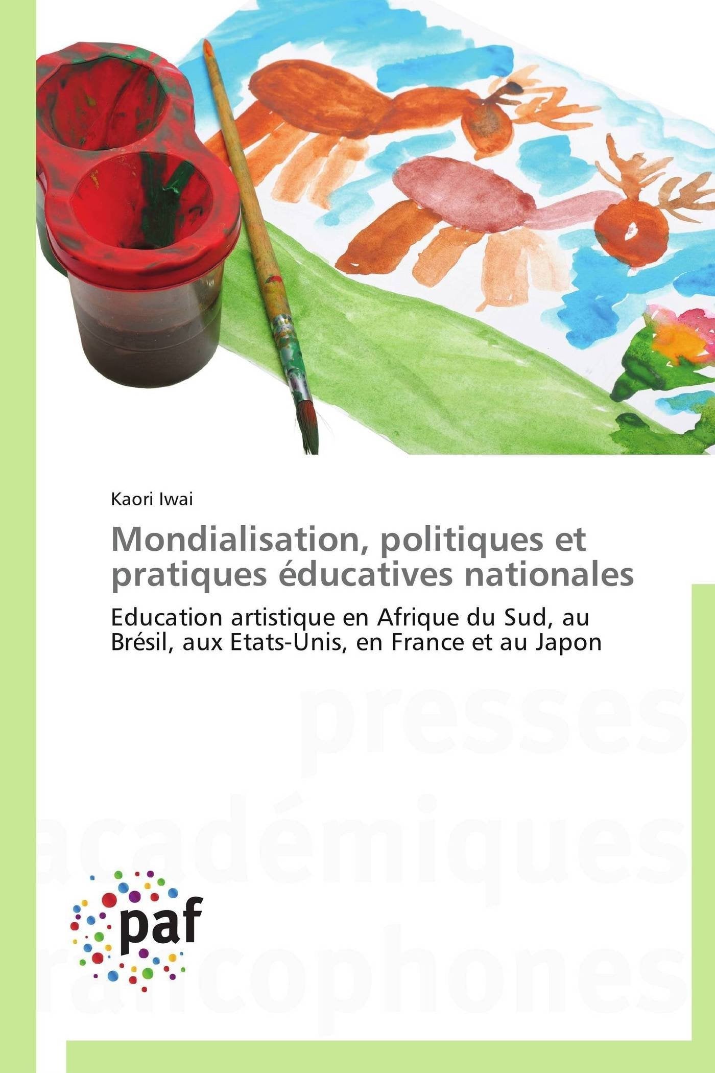 Mondialisation, politiques et pratiques ducatives nationales: Education artistique en Afrique du Sud, au Brsil, aux EtatsUn,Used