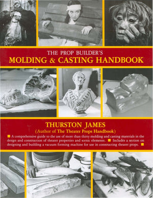 The Prop Builder's Molding & Casting Handbook,Used