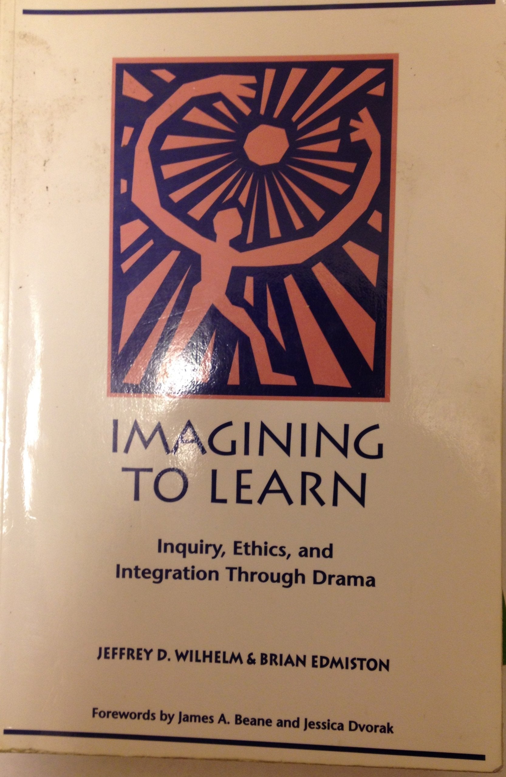 Imagining to Learn: Inquiry, Ethics, and Integration Through Drama,Used