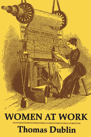 Women at Work: The Transformation of Work and Community in Lowell, Massachusetts, 18261860,Used