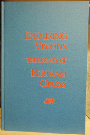 Enduring Visions the Legacy of Bertram Gross,Used