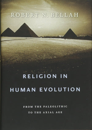 Religion In Human Evolution: From The Paleolithic To The Axial Age,New