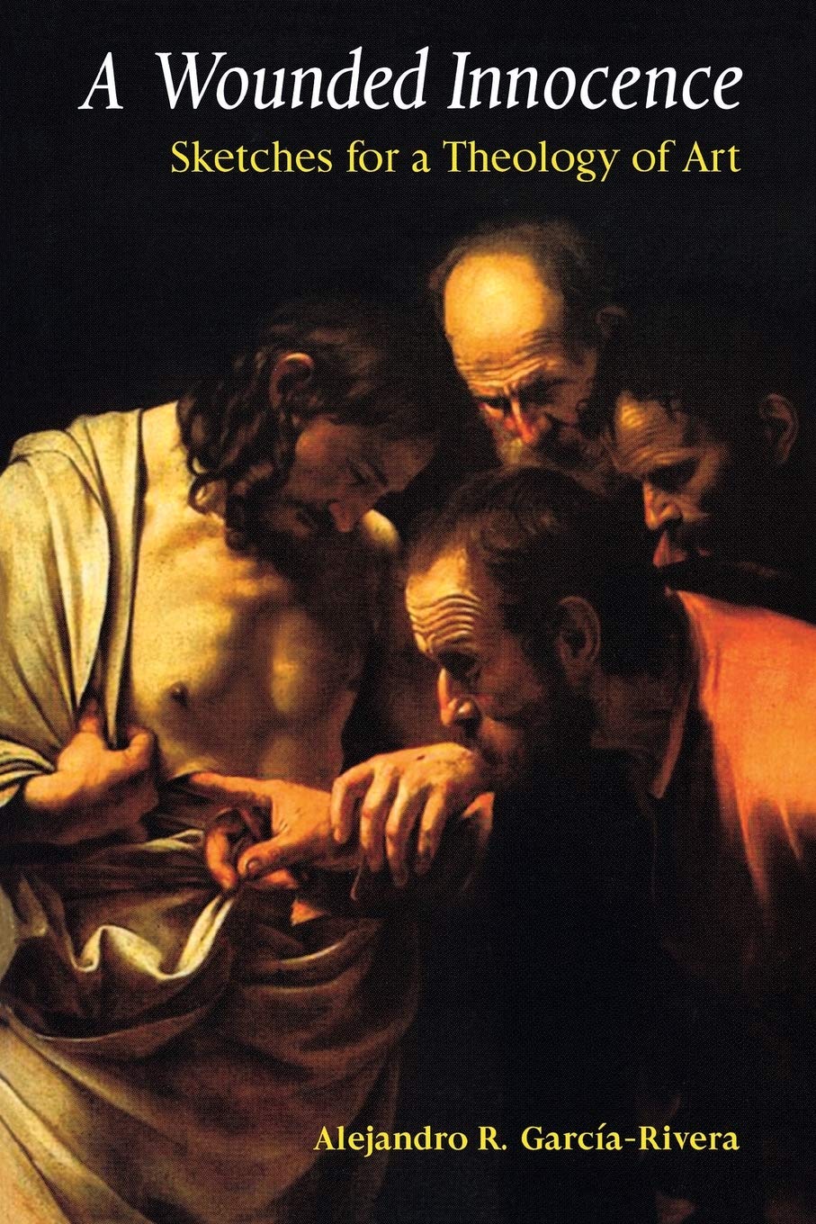 A Wounded Innocence: Sketches For A Theology Of Art,Used