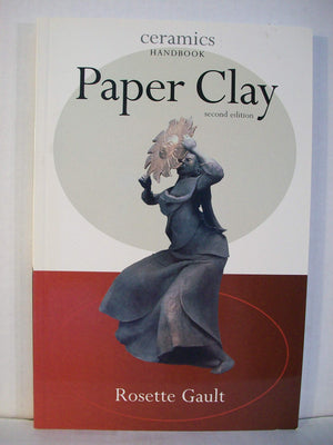 Paper Clay, 2Nd Edition (Ceramics Handbooks)