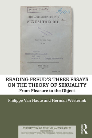 Reading Freuds Three Essays on the Theory of Sexuality (The History of Psychoanalysis Series)