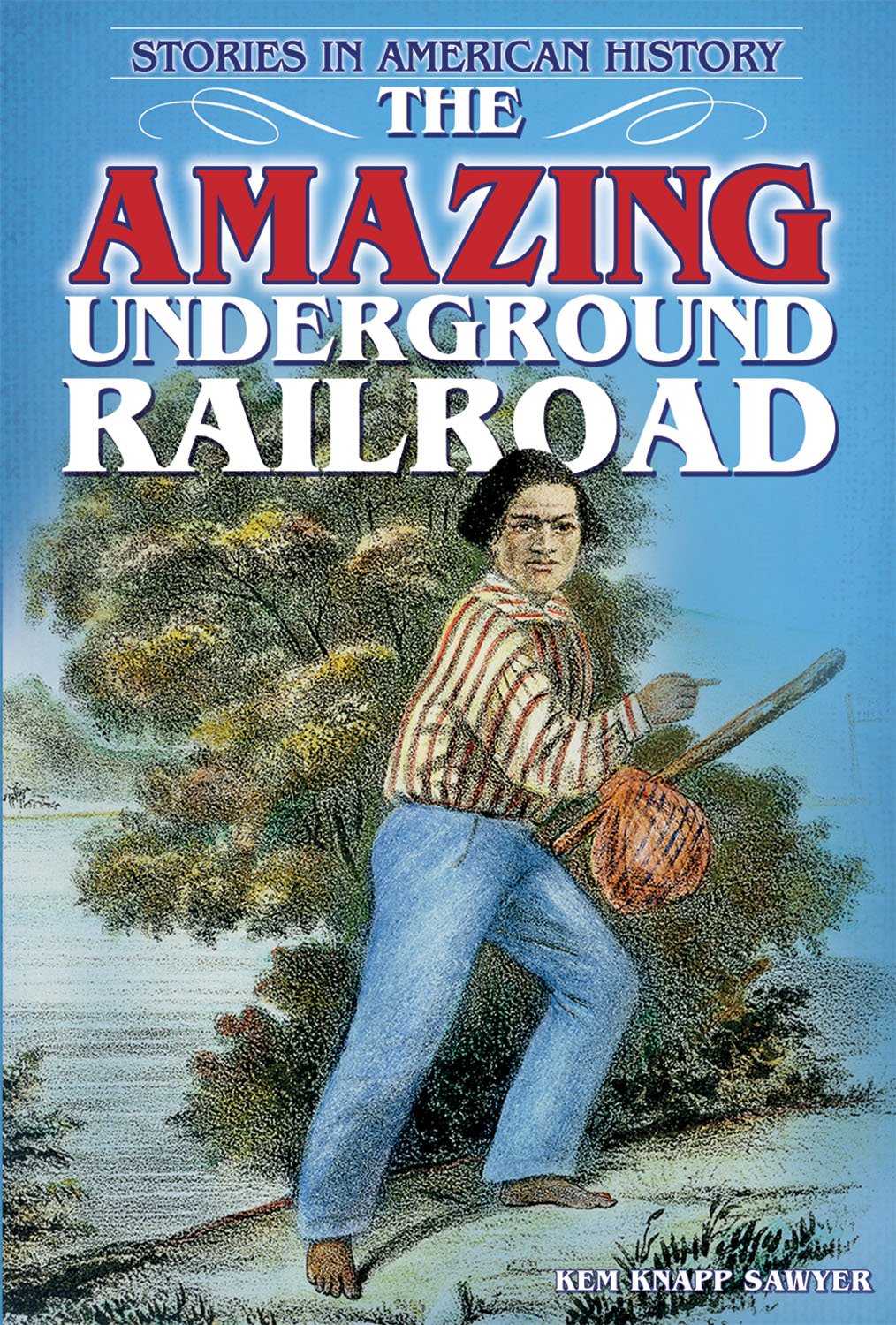The Amazing Underground Railroad (Stories in American History),Used