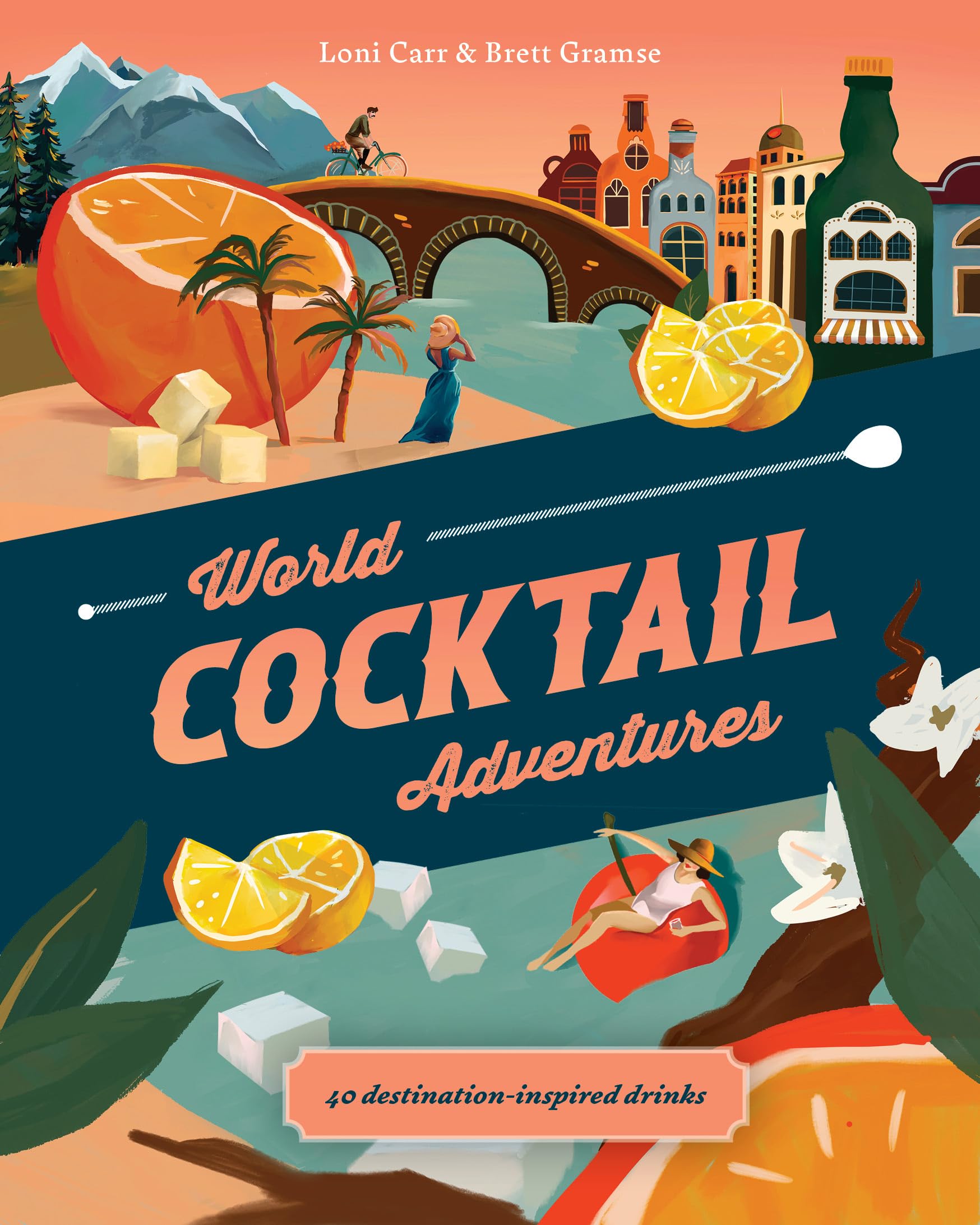World Cocktail Adventures: 40 Destinationinspired Drinks,Used