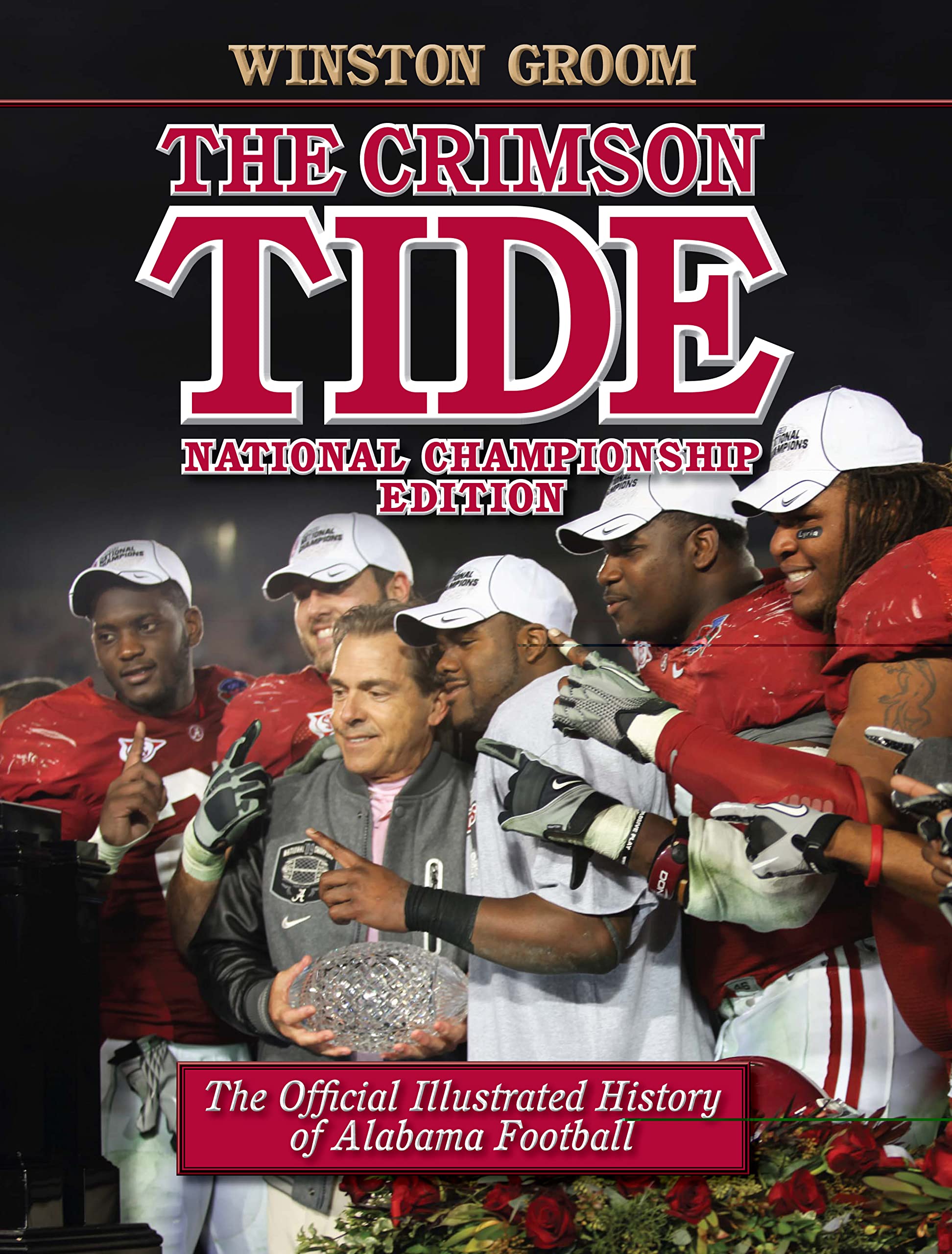 The Crimson Tide: The Official Illustrated History Of Alabama Football, National Championship Edition,Used