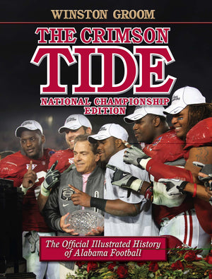 The Crimson Tide: The Official Illustrated History Of Alabama Football, National Championship Edition,Used