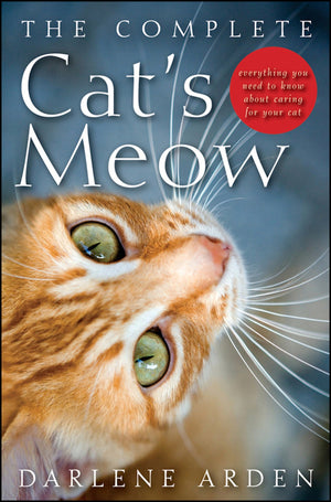 The Complete Cat's Meow: Everything You Need to Know about Caring for Your Cat,Used