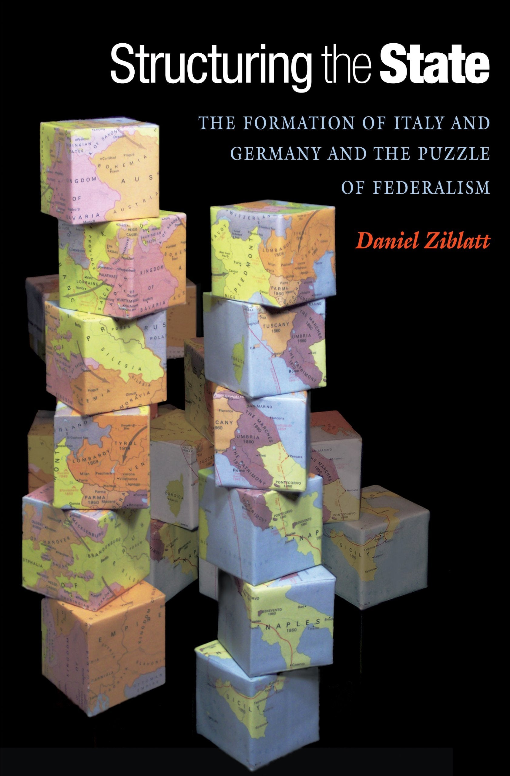 Structuring the State: The Formation of Italy and Germany and the Puzzle of Federalism,New
