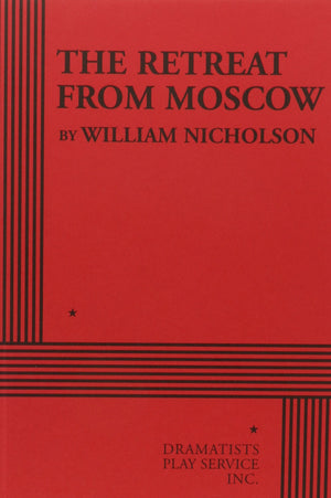 The Retreat From Moscow (Acting Edition For Theater Productions),New
