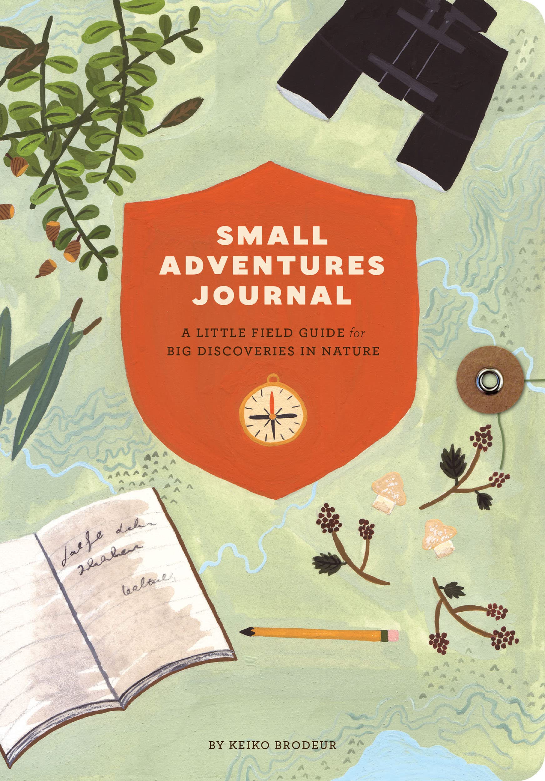 Small Adventures Journal: A Little Field Guide For Big Discoveries In Nature (Nature Books, Nature Journal For Explorers)