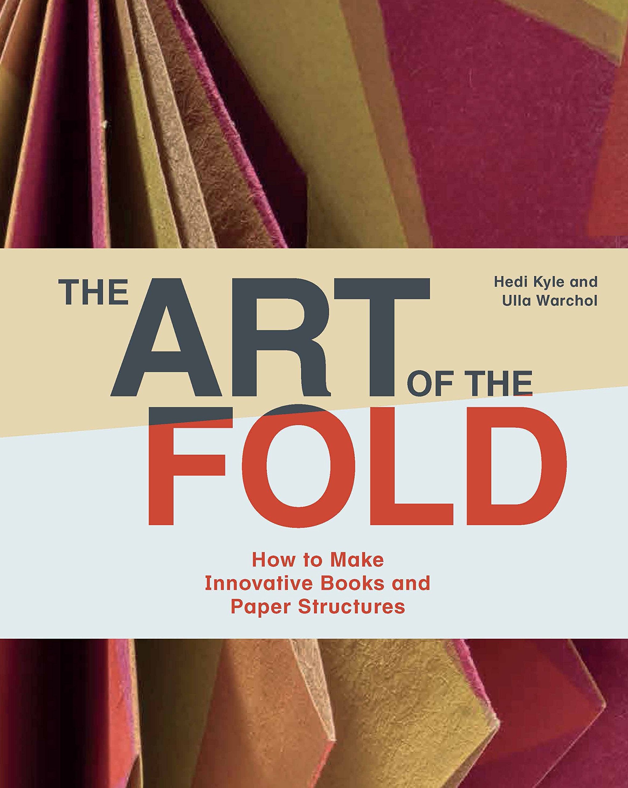 The Art of the Fold: How to Make Innovative Books and Paper Structures (Learn paper craft & bookbinding from influential bookmak,Used