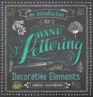 An Introduction to Hand Lettering with Decorative Elements (Lettering, Calligraphy, Typography),New