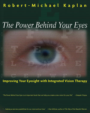 The Power Behind Your Eyes: Improving Your Eyesight with Integrated Vision Therapy,Used