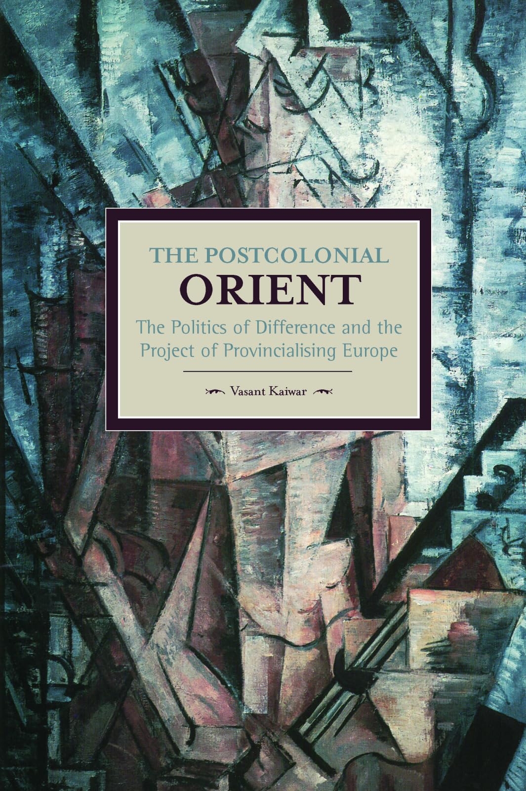 The Postcolonial Orient: The Politics Of Difference And The Project Of Provincialising Europe (Historical Materialism),Used