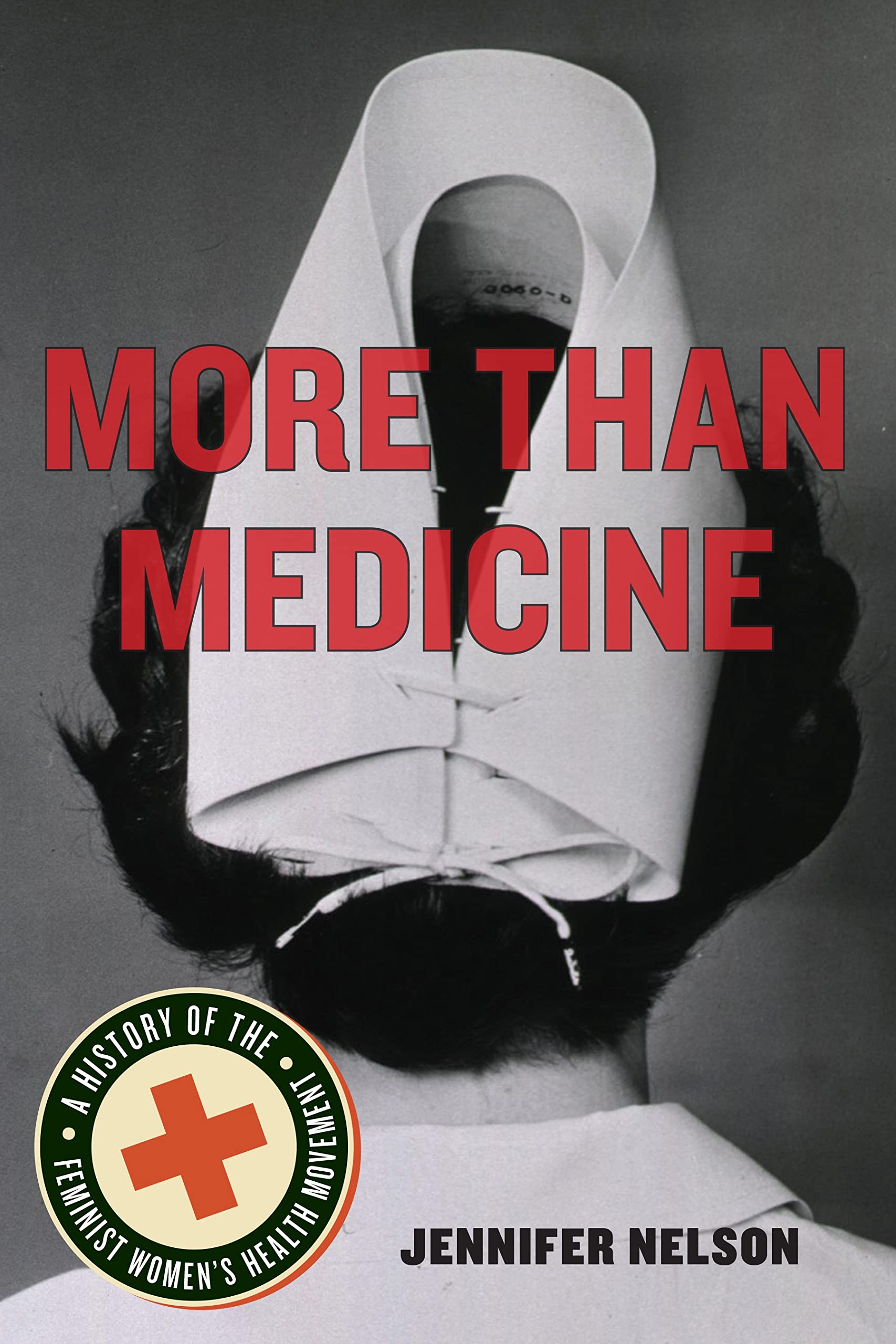 More Than Medicine: A History Of The Feminist Women'S Health Movement